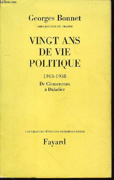 VINGT ANS DE VIE PUBLIQUE : 1918-1938 DE CLEMENCEAU A DALADIER - COLLECTION 