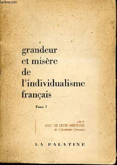 GRANDEUR ET MISERE DE L'INDIVIDUALISME - TOME 1.
