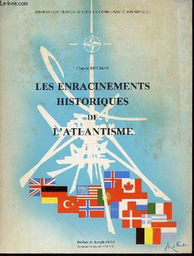 LES ENRACINEMENTS HISTORIQUES DE L'ATLANTISME - PREFACE DE JOSEPH LUNS.