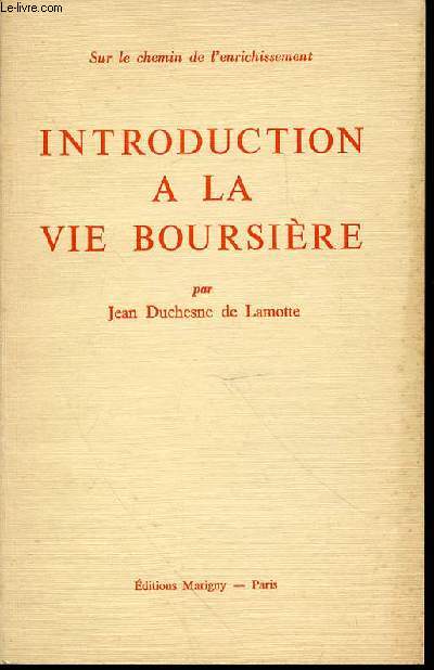 INTRODUCTION A LA VIE BOURSIERE - SUR LE CHEMIN DE L'ENRICHISSEMENT.