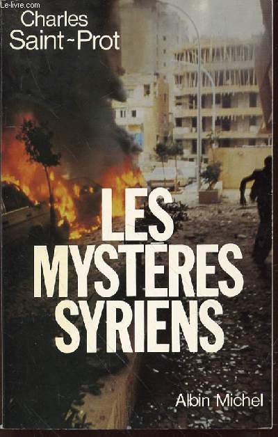 LES MYSTERES SYRIENS - LA POLITIQUE AU PROCHE-ORIENT DE 1970 A 1984.