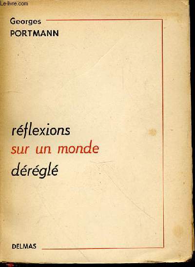 REFLEXIONS SUR UN MONDE DEREGLE - ENVOI DE L'AUTEUR.