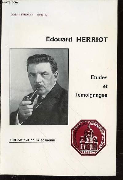 EDOUARD HERRIOT : ETUDES ET TEMOIGNAGES - SERIE 