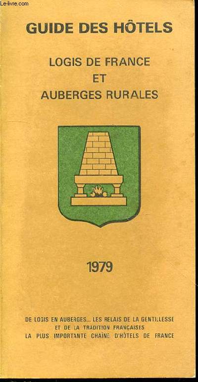 GUIDE DES HOTELS : LOGIS DE FRANCE ET AUBERGES RURALES + UNE CARTE ROUTIERE AVEC LES LOCALITES FIGURANT DANS LE GUIDE 1979.