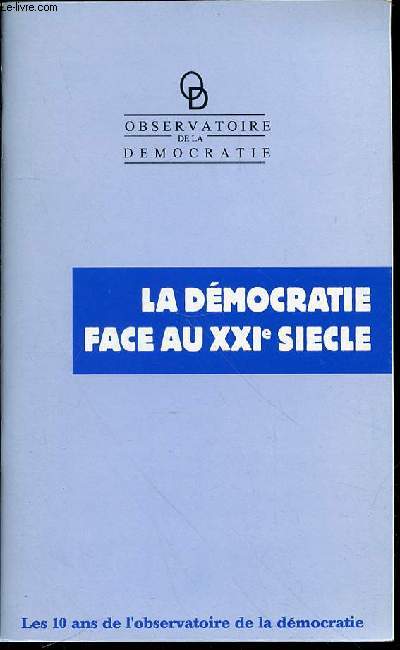 LA DEMOCRATIE FACE AU XXI EME SIECLE - OBSERVATOIRE DE LA DEMOCRATIE.