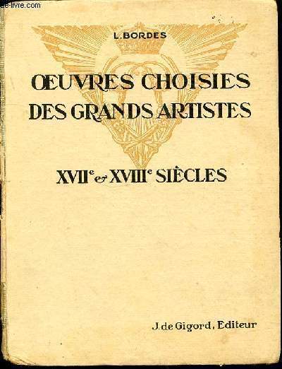 OEUVRES CHOISIES DES GRANDS ARTISTES : XVII EME ET XVIII EME SIECLES - CLASSE DE SECONDE.