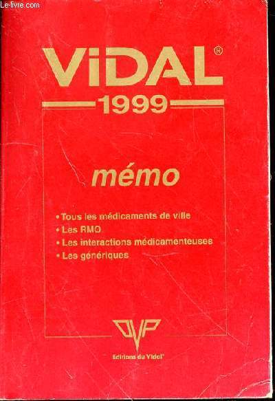 VIDAL 1999 MEMO : AIDE-MEMOIRE EXHAUSTIF DES MEDICAMENTS DE VILLE - TOUS LES MEDICAMENTS DE VILLE / LES RMO / LES INTERACTIONS MEDICAMENTEUSES / LE GENERIQUES.