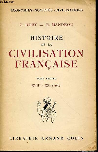 HISTOIRE DE LA CIVILISATION FRANCAISE - TOME SECOND : XVII EME - XX EME SIECLE. COLLECTION 
