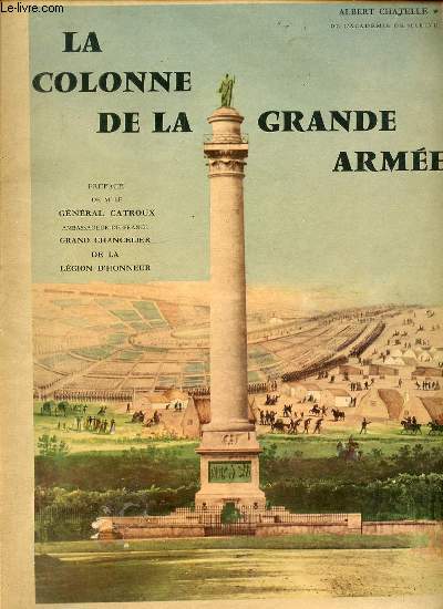 LA COLONNE DE LA GRANDE ARMEE : 1804-1959 - PREFACE DE M. LE GENERAL CATROUX / EDITION ORIGINALE.