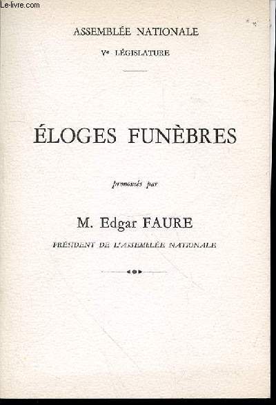ELOGES FUNEBRES PRONONCES PAR M. EDGAR FAURE, PRESIDENT DE L'ASSEMBLEE NATIONALE - ASSEMBLEE NATIONALE, V EME LEGISLATURE.