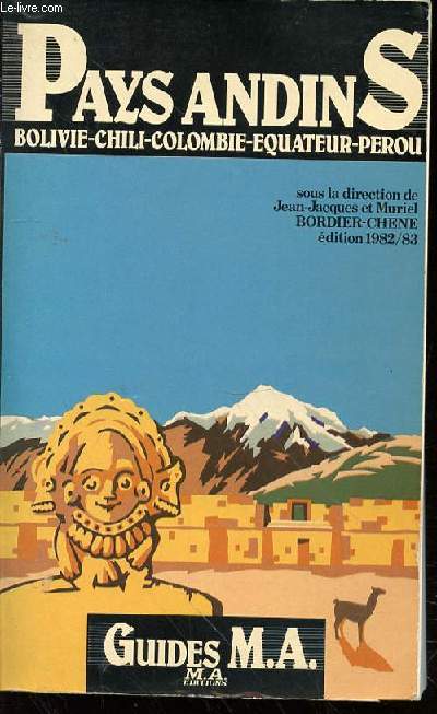 PAYS ANDINS : COLOMBIE (Pounit-Gilbert), PEROU (J. J. et M. Bordier-Chne), EQUATEUR (J. J. et M. Bordier-Chne), BOLIVIE (G. Mourier et B. Dragoman) ET CHILI (Bramard-Blagny)- COLLECTION 