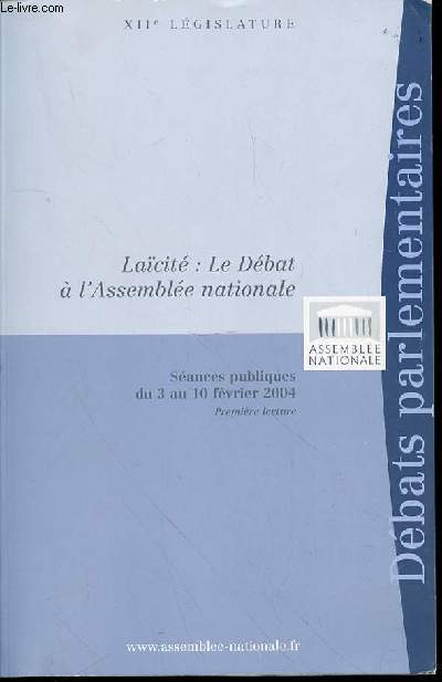 LAICITE : LE DEBAT A L'ASSEMBLEE NATIONALE - SEANCES PUBLIQUES DU 3 AU 10 FEVRIER 2004 (PREMIERE LECTURE).