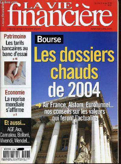 LA VIE FINANCIERE, LA VIE FRANCAISE N3056 - Les dossiers chauds de 2004 : Air France, Alstom, Eurotunnel... nos conseils sur les valeurs qui feront l'actualit / Tarifs bancaires au banc d'essai / Economie, la reprise mondiale s'affirme / ETC.