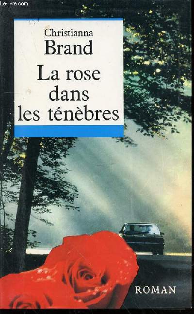 LA ROSE DANS LES TENEBRES - ROMAN.