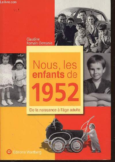 NOUS, LES ENFANTS DE 1952 : DE LA NAISSANCE A L'AGE ADULTE.