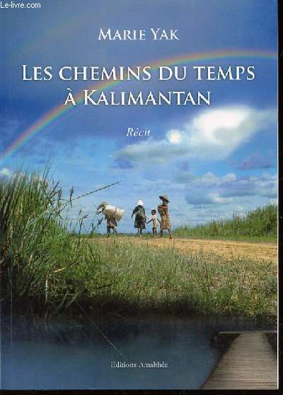 LES CHEMINS DU TEMPS A KALIMANTAN : RECIT VOYAGE.