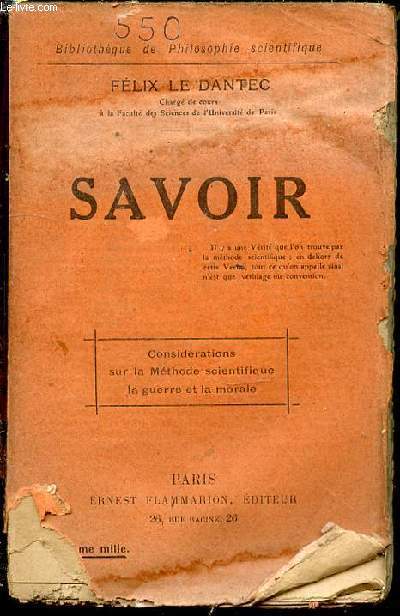 SAVOIR : CONSIDERATIONS SUR LA METHODE SCIENTIFIQUE, LA GUERRE ET LA MORALE - BIBLIOTHEQUE DE PHILOSOPHIE SCIENTIFIQUE.