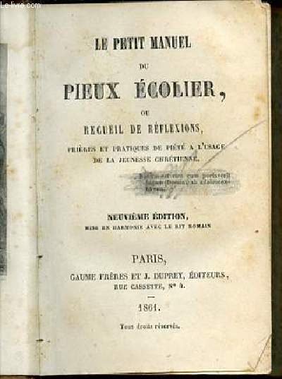 LE PETIT MANUEL DU PIEUX ECOLIER OU RECUEIL DE REFLEXIONS, PRIERES ET PRATIQUES DE PIETE A L'USAGE DE LA JEUNESSE CHRETIENNE.
