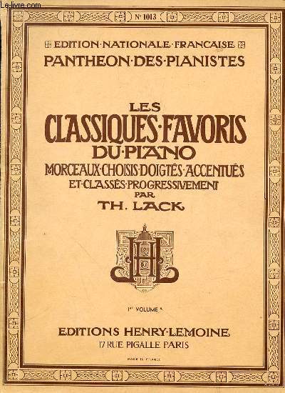 LES CLASSIQUES FAVORIS DU PIANO : PREMIER VOLUME - MORCEAUX CHOISIS, DOIGTES, ACCENTUES ET CLASSES PROGRESSIVEMENT.