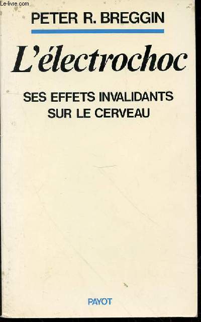 L'ELECTROCHOC : SES EFFETS INVALIDANTS SUR LE CERVEAU - BIBLIOTHEQUE SCIENTIFIQUE.