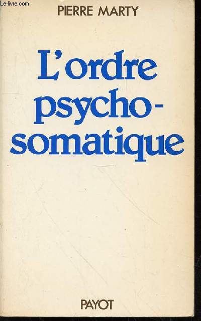 L'ORDRE PSYCHOSOMATIQUE : LES MOUVEMENTS INDIVIDUELS DE VIE ET DE MORT - TOME 2 : DESORGANISATIONS ET REGRESSIONS. COLLECTION 