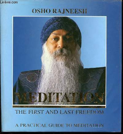 MEDITATION : THE FIRST AND LAST FREEDOM - A PRACTICAL GUIDE TO MEDITATION.