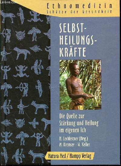SELBSTHEILUNGSKRAFTE - DIE QUELLE ZUR STARKUNG UND HEILUNG IM EIGENEN ICH / ETHNOMEDIZIN.