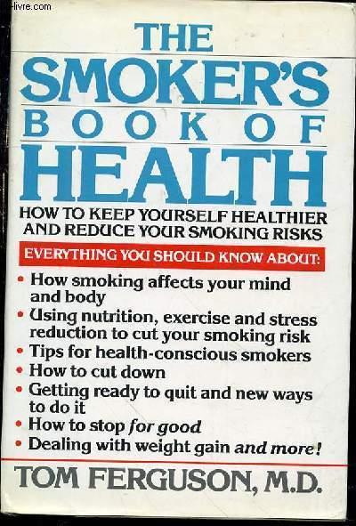 THE SMOKER'S BOOK OF HEALTH - HOW TO KEEP YOURSELF HEALTHIER AND REDUCE YOUR SMOKING RISKS.