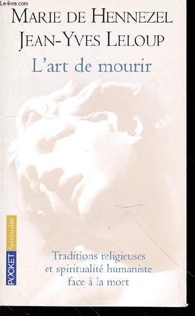 L'ART DE MOURIR - TRADITIONS RELIGIEUSES ET SPIRITUALITE HUMANISTE FACE A LA MORT. POCKET SPIRITUALITE N10505.