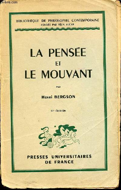 LA PENSEE ET LE MOUVANT : ESSAIS ET CONFERENCES - BIBLIOTHEQUE DE PHILOSOPHIE CONTEMPORAINE.