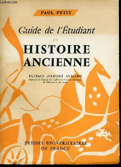 GUIDE DE L'ETUDIANT EN HISTOIRE ANCIENNE (ANTIQUITE CLASSIQUE) - PREFACE D'ANDRE AYMARD.