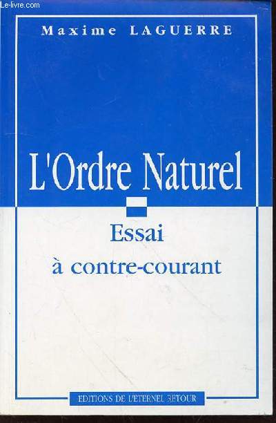 L'ORDRE NATUREL : ESSAI A CONTRE-COURANT.