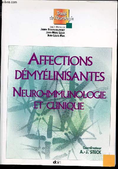 AFFECTIONS DEMYELINISANTES NEURO-IMMUNOLOGIE ET CLINIQUE - TRAITE DE NEUROLOGIE.