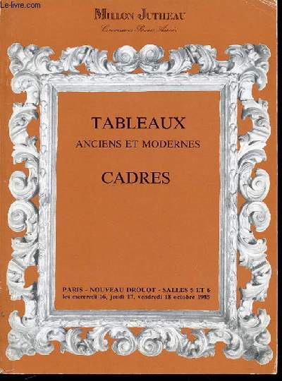 CATALOGUE DE VENTE AUX ENCHERES : TABLEAUX ANCIENS ET MODERNES, CADRES - PARIS, NOUVEAU DROUOT, SALLES 5 ET 6 / LES MERCREDI 16, JEUDI 17, VENDREDI 18 OCTOBRE 1985.