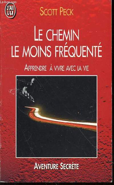 LE CHEMIN LE MOINS FREQUENTE : APPRENDRE A VIVRE AVEC LA VIE - COLLECTION 