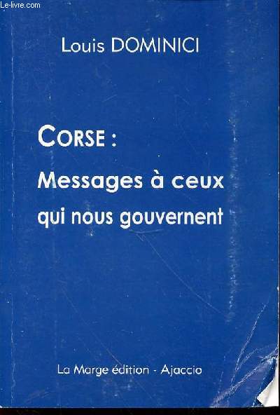 CORSE : MESSAGES A CEUX QUI NOUS GOUVERNENT - ENVOI DE L'AUTEUR.