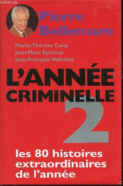 L'ANNEE CRIMINELLE : TOME 2 - LES 80 HISTOIRES EXTRAORDINAIRES DE L'ANNEE.