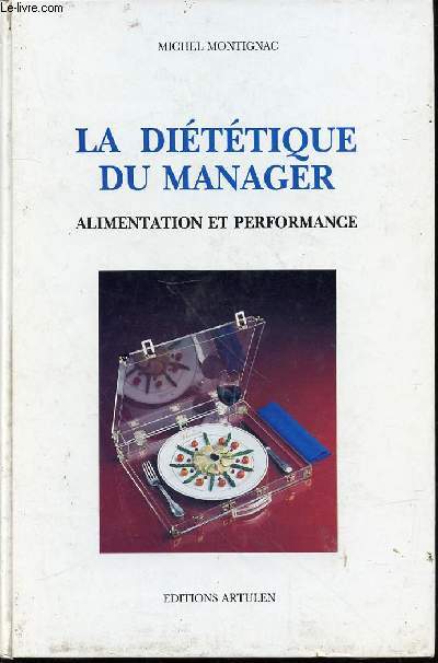 LA DIETETIQUE DU MANAGER : ALIMENTATION ET PERFORMANCE.