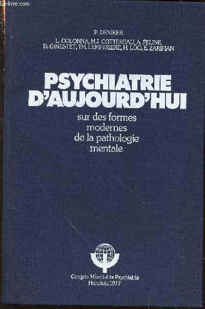 PSYCHIATRIE D'AUJOURD'HUI SUR DES FORMES MODERNES DE LA PATHOLOGIE MENTALE.