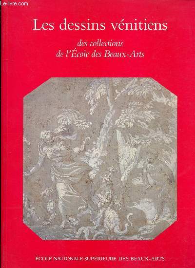LES DESSINS VENITIENS DES COLLECTIONS DE L'ECOLE DES BEAUX-ARTS - 3 MAI-15 JUILLET 1990.