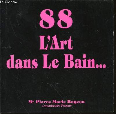 88 L'ART DANS LE BAIN... PEINTURE CONTEMPORAINE - NOUVEAU DROUOT SALLE 10 / LE LUNDI 30 NOVEMBRE 1987 NOCTURNE A 20H00.