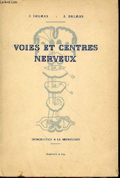 VOIES ET CENTRES NERVEUX - INTRODUCTION A LA NEUROLOGIE.