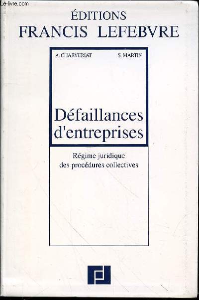 DEFAILLANCES D'ENTREPRISES - REGIME JURIDIQUE DES PROCEDURES COLLECTIVES.