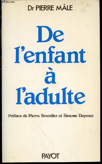 DE L'ENFANT A L'ADULTE : TOME 2, PSYCHIATRIE ET PSYCHANALYSE - PREFACE DE PIERRE BOURDIER ET SIMONE DAYMAS. COLLECTION 