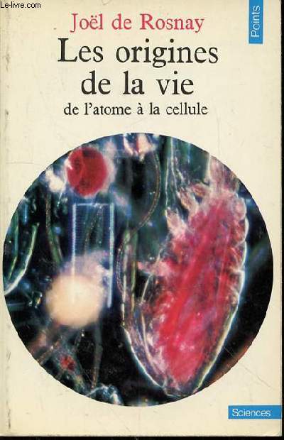 LES ORIGINES DE LA VIE DE L'ATOME A LA CELLULE - COLLECTION 