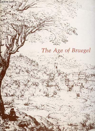 THE AGE OF BRUEGEL : NETHERLANDISH DRAWINGS IN THE SIXTEENTH CENTURY.