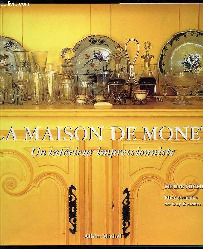 LA MAISON DE MONET : UN INTERIEUR IMPRESSIONNISTE - PHOTOGRAPHIES DE GUY BOUCHET.