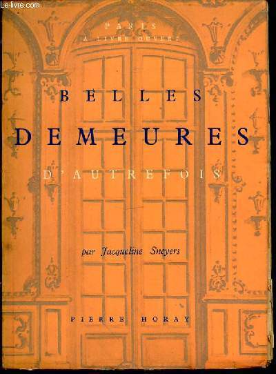 PARIS A LIVRE OUVERT : BELLES DEMEURES D'AUTREFOIS - PREFACE DE FLEURIOT DE LANGLE.