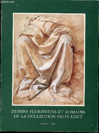 EXPOSITION : DESSINS FLORENTINS ET ROMAINS DE LA COLLECTION FRITS LUGT - ECOLES FLORENTINE, SIENNOISE, OMBRIENNE ET ROMAINE COMPLETEES PAR DES LETTRES AUTOGRAPHES. 12 AVRIL - 27 MAI 1984.