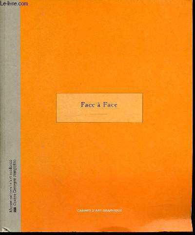 EXPOSITION : FACE A FACE - MUSEE NATIONAL D'ART MODERNE / CABINET D'ART GRAPHIQUE : 22 JUIN - 9 OCTOBRE 1994.